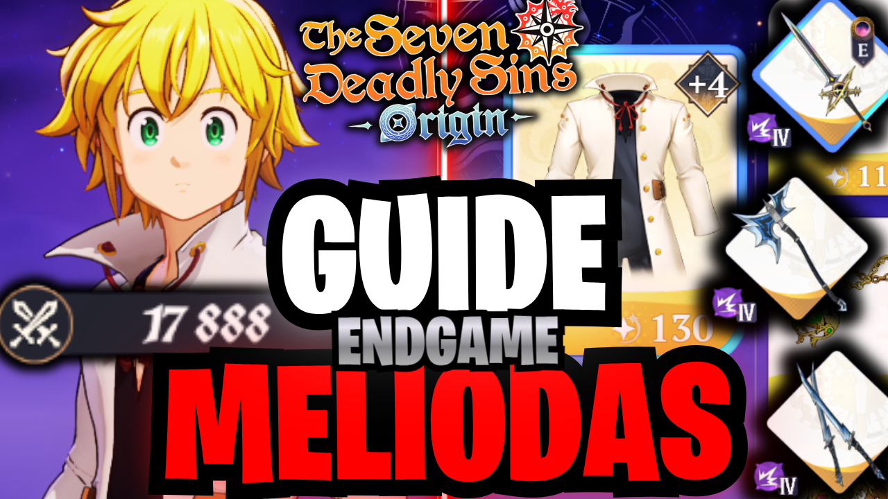 Guide Ultime Meliodas Endgame - Le Meilleur DPS de 7DS Origin !